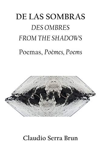 De Las Sombras / Des Ombres / From The Shadows. Poemas, Poèmes, Poems